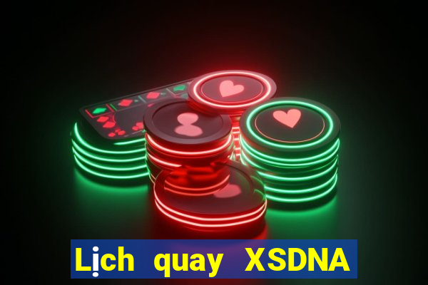 Lịch quay XSDNA hôm nay