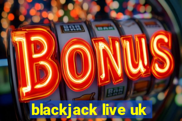 blackjack live uk