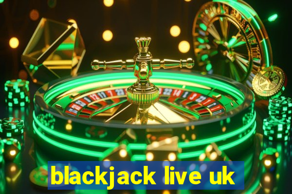 blackjack live uk