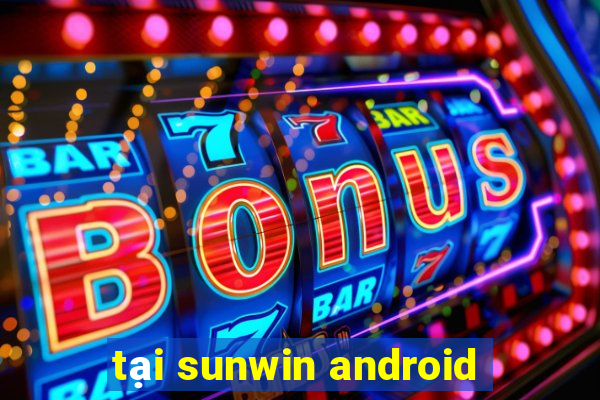 tại sunwin android