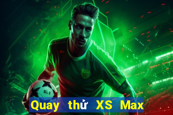 Quay thử XS Max 4D ngày 3