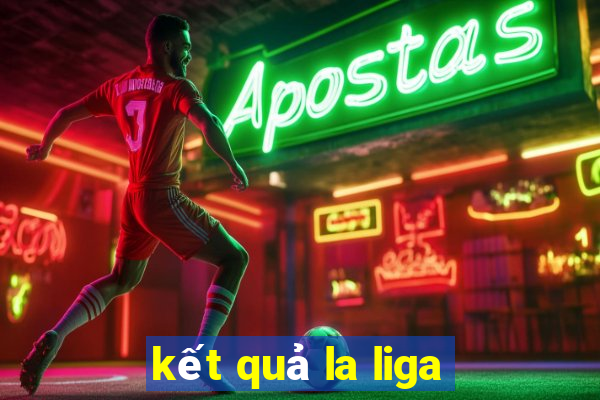 kết quả la liga