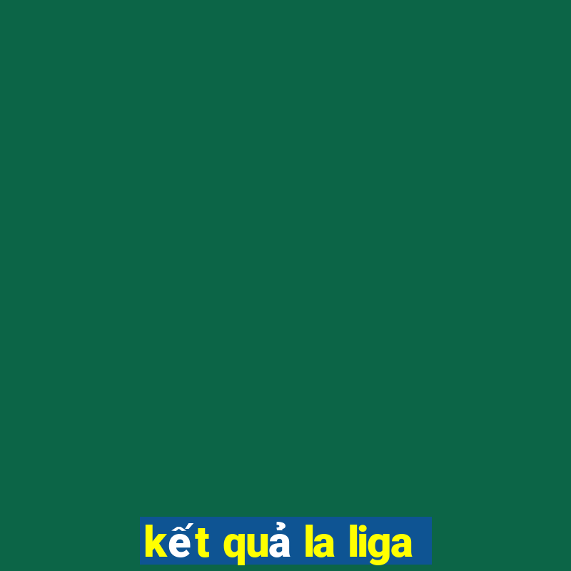 kết quả la liga