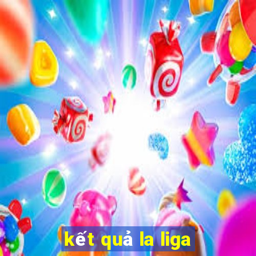 kết quả la liga