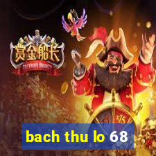 bach thu lo 68