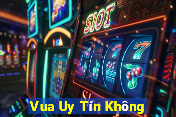 Vua Uy Tín Không