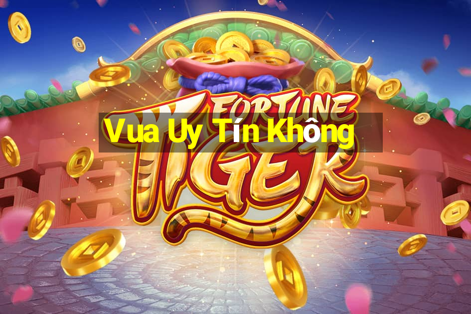 Vua Uy Tín Không