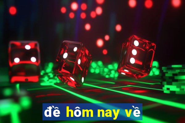 đề hôm nay về