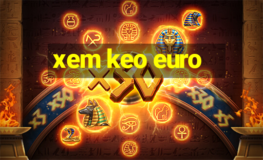 xem keo euro