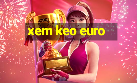 xem keo euro