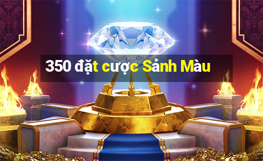 350 đặt cược Sảnh Màu