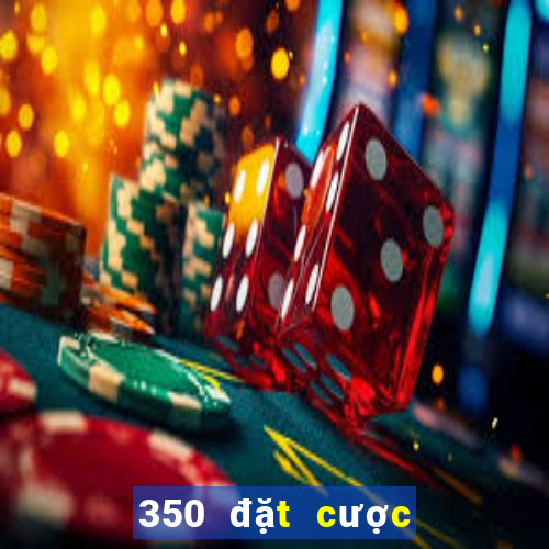 350 đặt cược Sảnh Màu