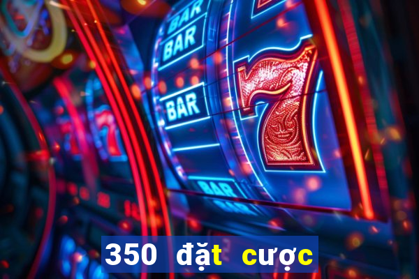 350 đặt cược Sảnh Màu