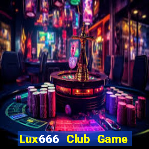 Lux666 Club Game Bài 567