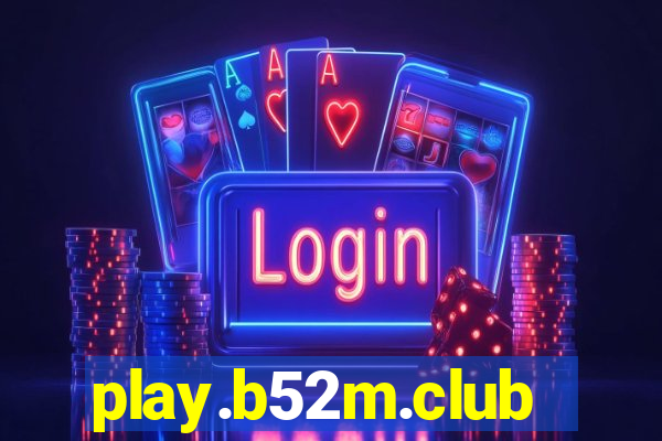 play.b52m.club