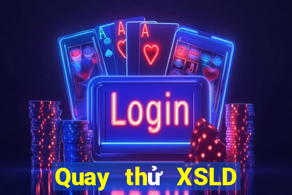 Quay thử XSLD Thứ 7