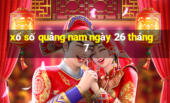 xổ số quảng nam ngày 26 tháng 7