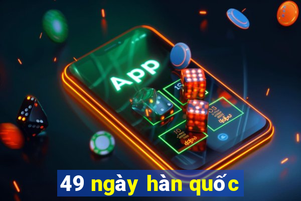 49 ngày hàn quốc