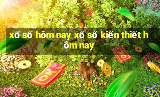 xổ số hôm nay xổ số kiến thiết hôm nay