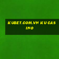 kubet.com.vn ku casino