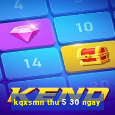 kqxsmn thu 5 30 ngay