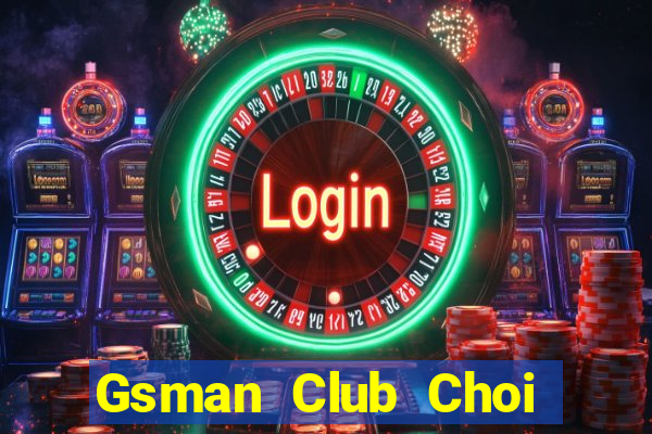 Gsman Club Choi Game Bài