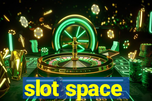 slot space