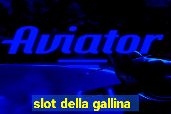 slot della gallina