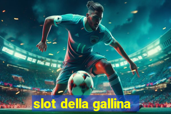 slot della gallina