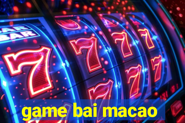 game bai macao