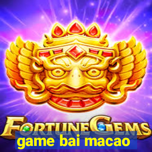 game bai macao