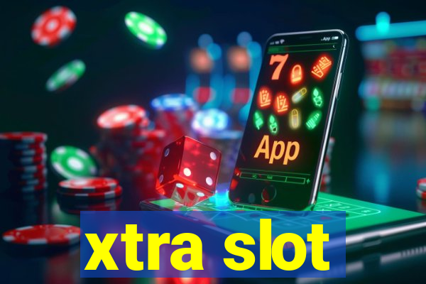 xtra slot