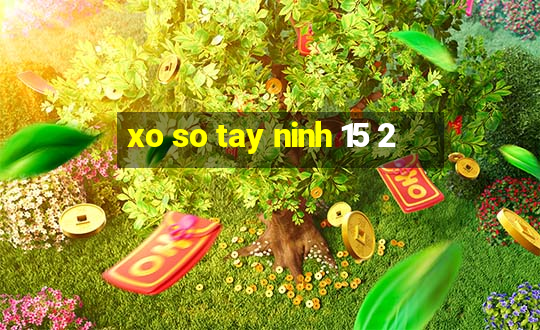 xo so tay ninh 15 2