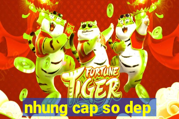 nhung cap so dep