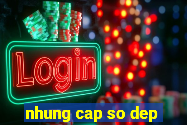 nhung cap so dep