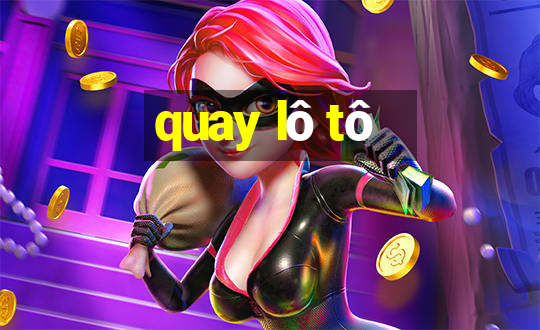 quay lô tô