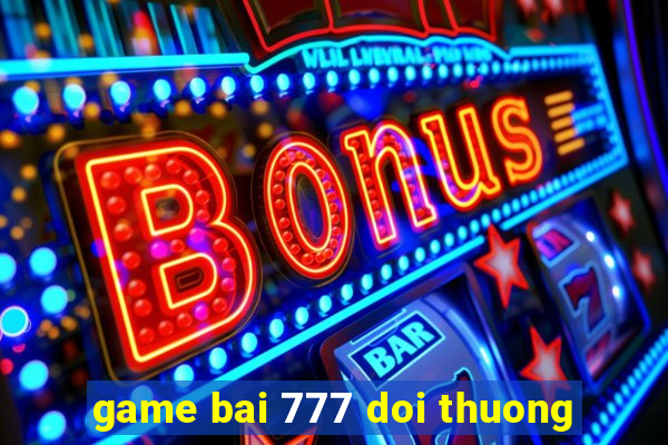 game bai 777 doi thuong