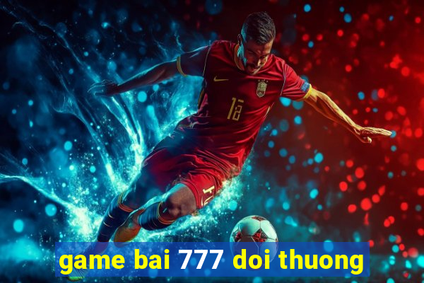 game bai 777 doi thuong