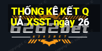 THỐNG KÊ KẾT QUẢ XSST ngày 26