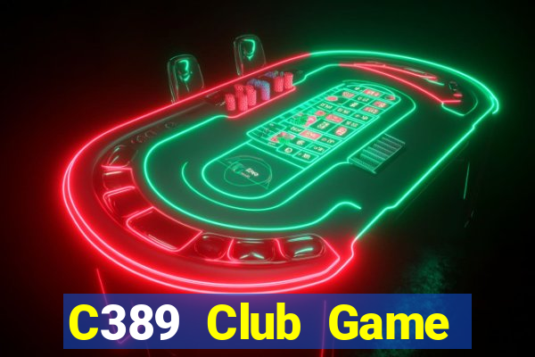 C389 Club Game Bài Phái Mạnh