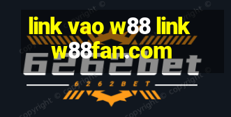 link vao w88 linkw88fan.com