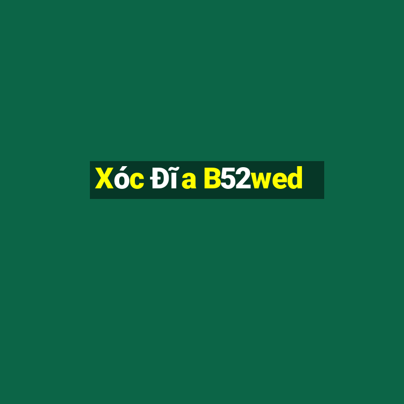 Xóc Đĩa B52wed