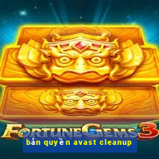 bản quyền avast cleanup