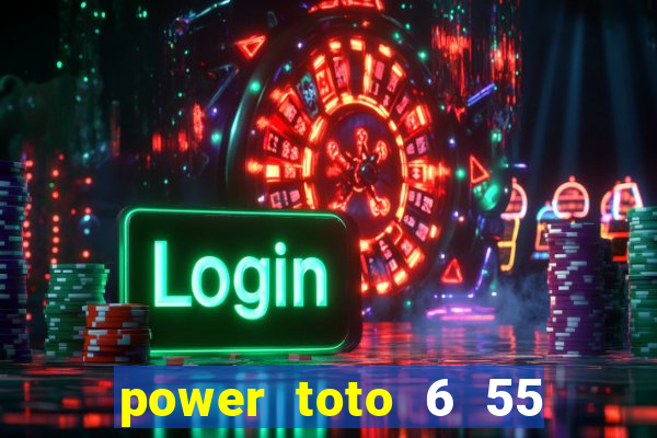 power toto 6 55 lucky number