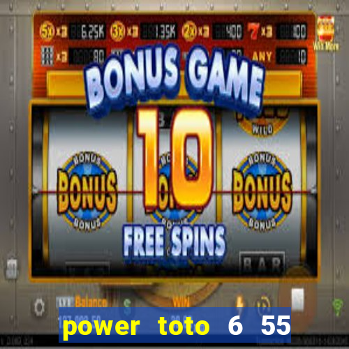 power toto 6 55 lucky number