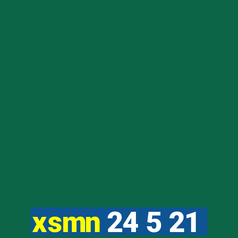 xsmn 24 5 21