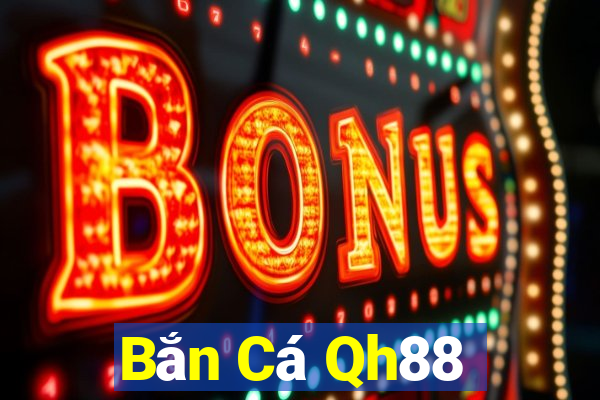 Bắn Cá Qh88