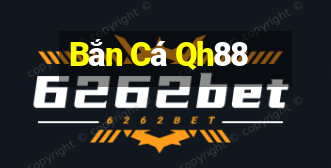 Bắn Cá Qh88