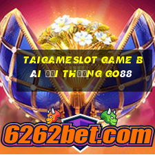 Taigameslot Game Bài Đổi Thưởng Go88