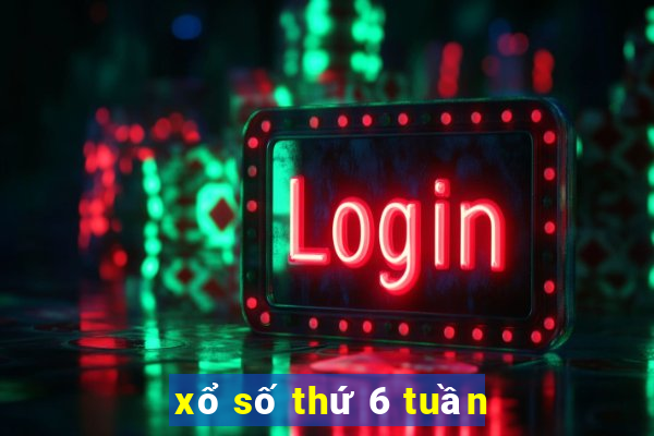 xổ số thứ 6 tuần